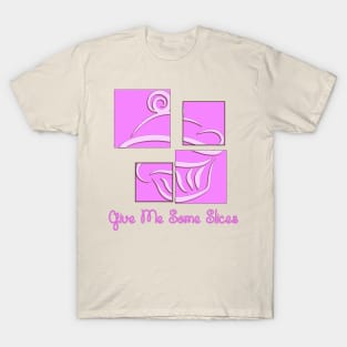 #3 GIVE ME SOME SLICE (CUPCAKE) T-Shirt